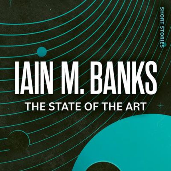 Cover Art for 9781405512237, The State Of The Art by Iain M. Banks