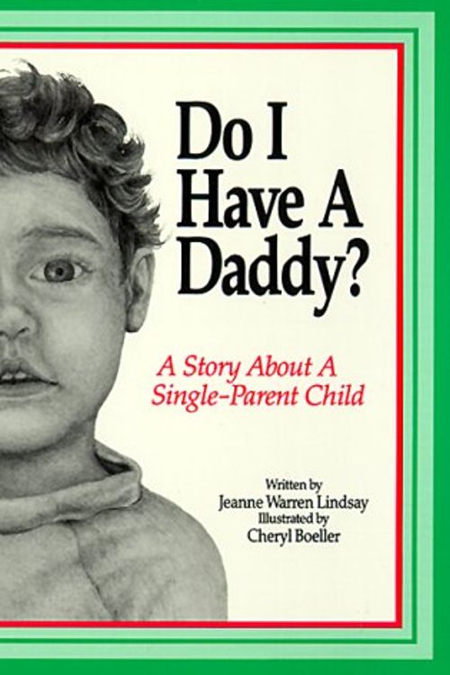 Cover Art for 9780930934446, Do I Have a Daddy?: A Story for a Single-Parent Child by Jeanne Warren Lindsay