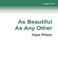 Cover Art for 9780369365446, As Beautiful As Any Other by Kaya Wilson