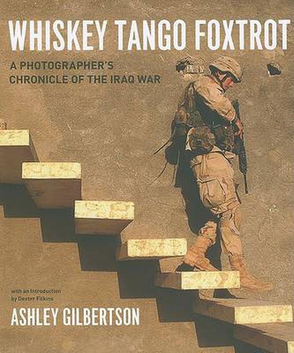 Cover Art for 9780226293257, Whiskey Tango Foxtrot by Ashley Gilbertson