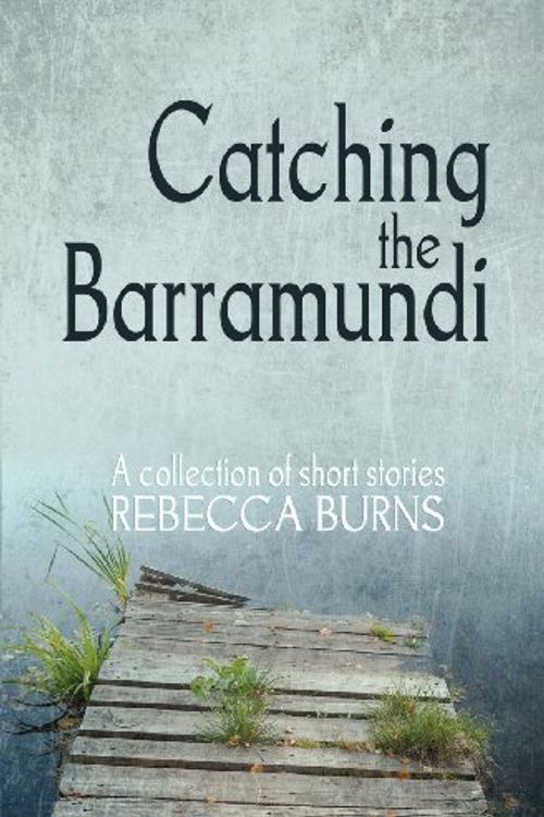 Cover Art for 9781922200006, Catching the Barramundi by Rebecca Burns