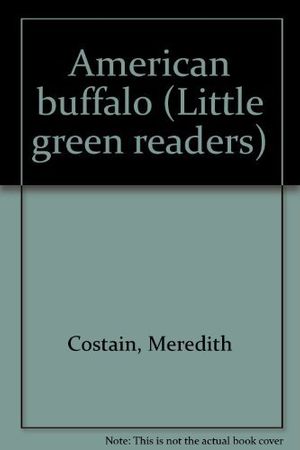 Cover Art for 9780760841433, American buffalo (Little green readers) by Meredith Costain