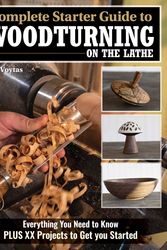 Cover Art for 9781497103955, Complete Starter Guide to Woodturning on the Lathe by Luke Voytas