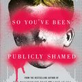 Cover Art for 9781594634017, So You’ve Been Publicly Shamed by Jon Ronson