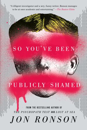 Cover Art for 9781594634017, So You’ve Been Publicly Shamed by Jon Ronson