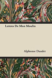 Cover Art for 9781447417125, Lettres De Mon Moulin by Alphonse Daudet