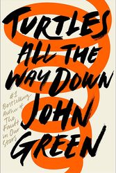 Cover Art for 9780525555360, Turtles All the Way Down by John Green
