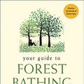 Cover Art for B07B5YTSSN, Your Guide to Forest Bathing: Experience the Healing Power of Nature by M. Amos Clifford