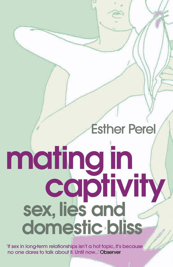 Cover Art for 9780340943755, Mating in Captivity: How to keep desire and passion alive in long-term relationships by Esther Perel
