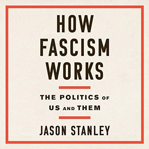 Cover Art for B07G8NP6XF, How Fascism Works: The Politics of Us and Them by Jason Stanley