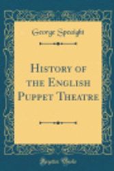 Cover Art for 9781528083188, History of the English Puppet Theatre (Classic Reprint) by George Speaight