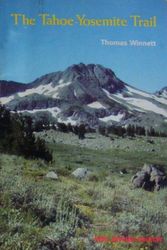 Cover Art for 9780911824766, The Tahoe-Yosemite trail: A comprehensive guide to the 180 miles of trail between Meeks Bay at Lake Tahoe and Yosemite Park's Tuolumne Meadows (Wilderness Press trail guide series) by Thomas Winnett