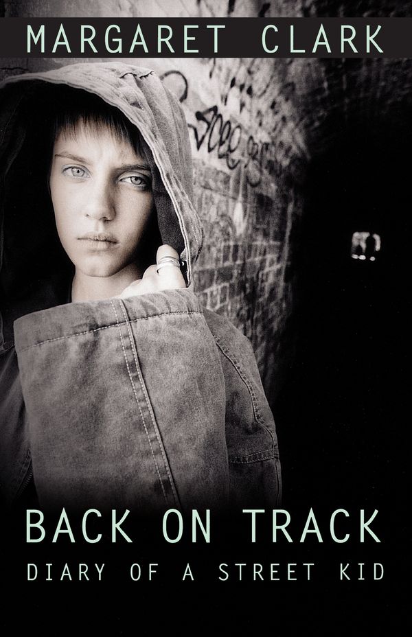 Cover Art for 9781742746777, Back on Track: Diary of a Street Kid by Margaret Clark