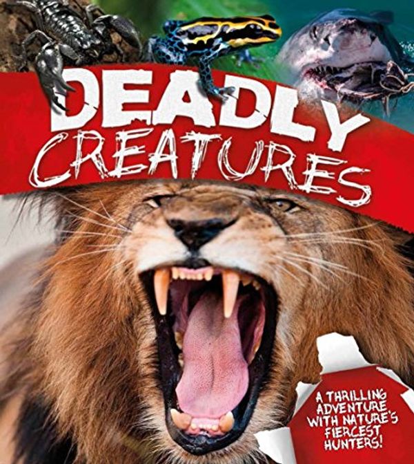 Cover Art for 9780753438350, Deadly CreaturesA Thrilling Adventure with Nature's Fiercest Hu... by Claire Llewellyn