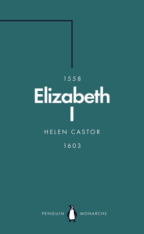 Cover Art for 9780141989945, Elizabeth I (Penguin Monarchs): A Study in Insecurity by Helen Castor