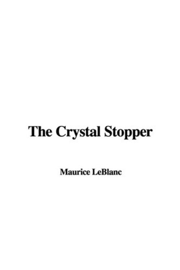 Cover Art for 9781437831511, The Crystal Stopper by Maurice Leblanc