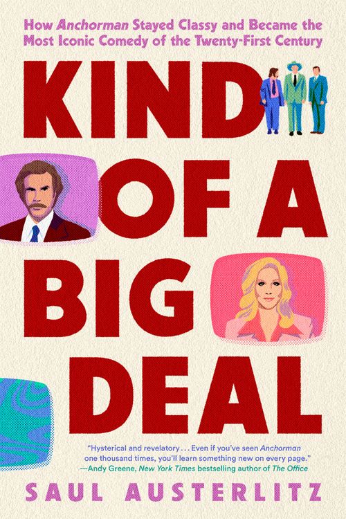 Cover Art for 9780593186848, Kind of a Big Deal: How Anchorman Stayed Classy and Became the Most Iconic Comedy of the Twenty-First Century by Saul Austerlitz