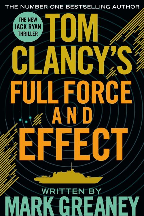 Cover Art for 9781405919272, Tom Clancy's Full Force and Effect by Mark Greaney