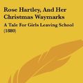 Cover Art for 9781104460242, Rose Hartley, and Her Christmas Waymarks by Christian Redford