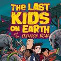 Cover Art for 9780755500024, Last Kids on Earth and the Skeleton Road by Max Brallier