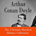 Cover Art for B00J2ZQSA0, The Ultimate Sherlock Holmes Collection: 4 novels + 56 short stories + An Intimate Study of Sherlock Holmes by Conan Doyle himself by Doyle, Arthur Conan