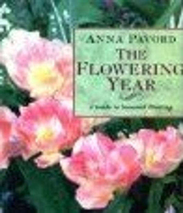 Cover Art for 9781558592407, The Flowering Year: A Guide to Seasonal Planting by Anna Pavord