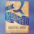Cover Art for 9780525596141, The Mermaid by Christina Henry