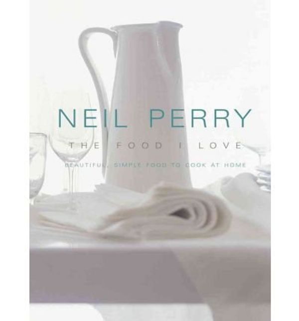 Cover Art for B00V747ODY, The Food I Love by Neil Perry