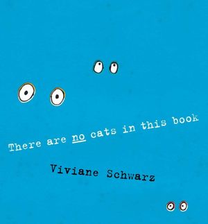 Cover Art for 9781406331028, There are No Cats in This Book by Viviane Schwarz