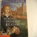 Cover Art for B000OJC79Y, Beware, Princess Elizabeth by Carolyn Meyer