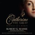 Cover Art for B00NX8L5P0, Catherine the Great: Portrait of a Woman by Robert K. Massie