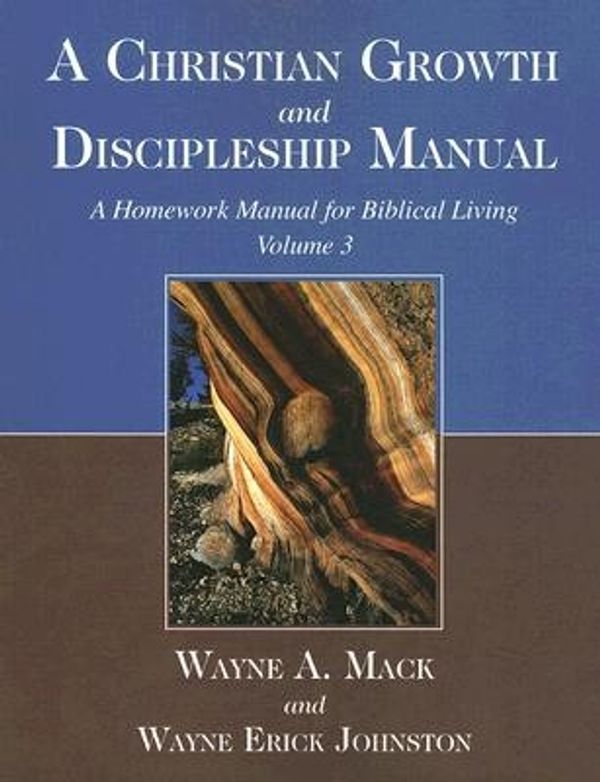 Cover Art for 9781885904577, A Christian Growth and Discipleship Manual, Volume 3 by Wayne A Mack