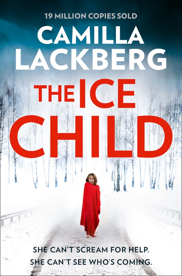 Cover Art for 9780007518364, The Ice Child (Patrick Hedstrom and Erica Falck, Book 9) by Camilla Lackberg