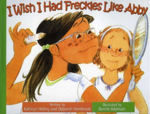 Cover Art for 9780977090662, I Wish I Had Freckles Like Abby by Kathryn Heling