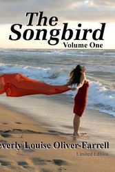 Cover Art for 9781456474577, The Songbird / Volume One by Beverly Louise Oliver-farrell