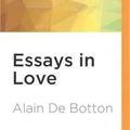 Cover Art for 9781531871918, Essays in Love by Alain de Botton