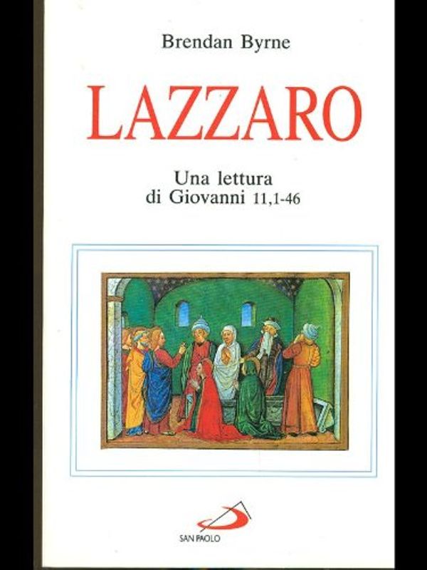 Cover Art for 9788821528002, Lazzaro. Una lettura di Giovanni 11, 1-46 by Brendan Byrne