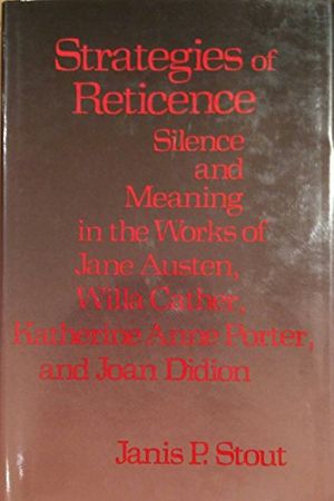 Cover Art for 9780813912622, Strategies of Reticence: Silence and Meaning in the Works of Jane Austen, Willa Cather, Katherine Anne Porter, and Joan Didion by Janis P. Stout