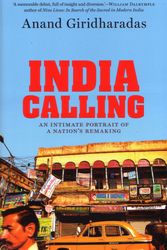 Cover Art for 9781863955164, India Calling: An Intimate Portrait of a Nation's Remaking by Anand Giridharadas