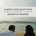 Cover Art for 9780521761048, A Most Masculine State by Al-Rasheed, Madawi