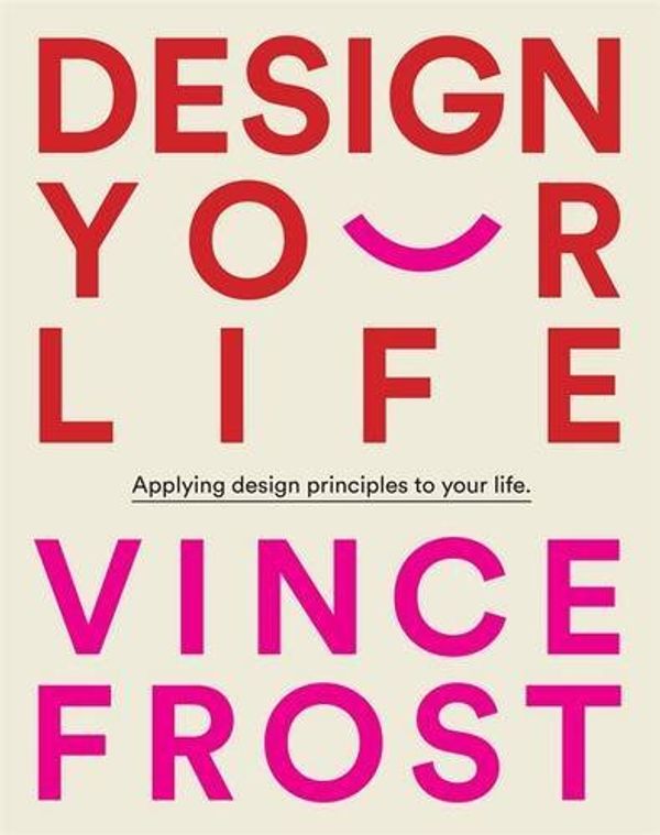 Cover Art for B01K3JFZ52, Design Your Life by Vince Frost (2015-11-01) by Vince Frost