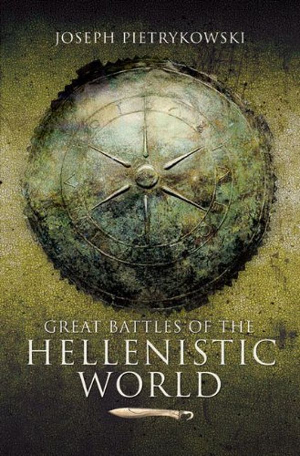 Cover Art for 9781844158386, Great Battles of the Hellenistic World by Joseph Pietrykowski