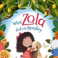 Cover Art for 9781760147600, What Zola Did on Monday by Melina Marchetta
