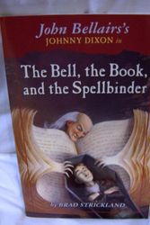 Cover Art for 9780439280624, The Bell, the Book, and the Spellbinder(Johnny Dixon) by Brad Strickland