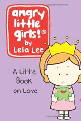 Cover Art for 9780762431151, Angry Little Girls: A Little Book of Love by Lela Lee