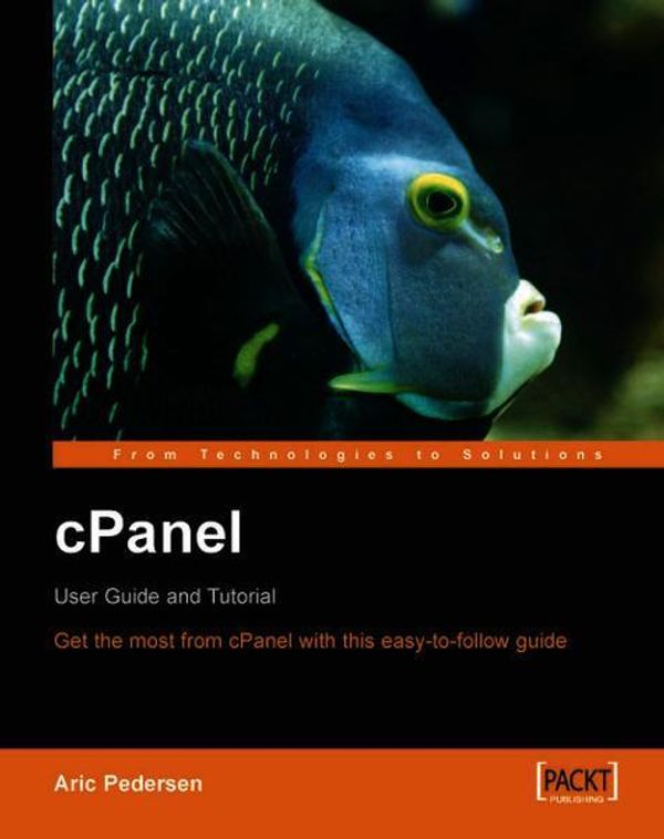 Cover Art for 9781904811220, cPanel User Guide and Tutorial (From Technologies to Solutions) by Aric Pedersen