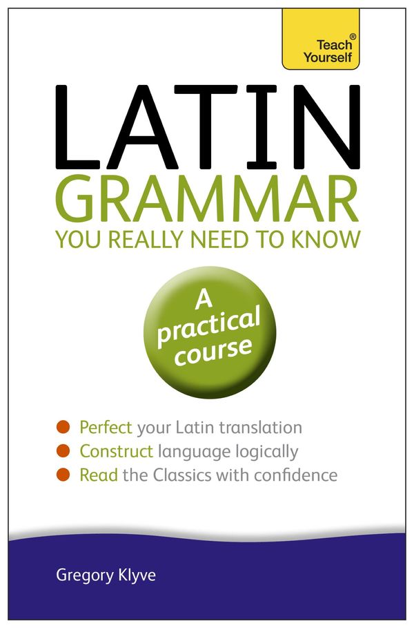 Cover Art for 9781444189629, Latin Grammar You Really Need to Know: Teach Yourself by Gregory Klyve