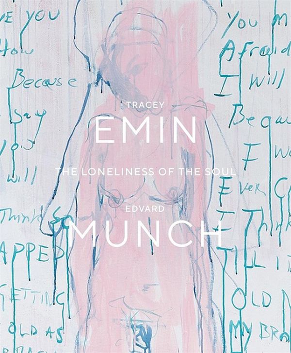 Cover Art for 9788293560616, Tracey Emin / Edvard Munch: The Loneliness of the Soul by Brandtzæg, Kari J., Edith Delaney, Rudi Fuchs