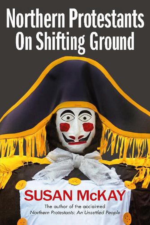 Cover Art for 9781780732640, Northern Protestants: On Shifting Ground by Susan McKay