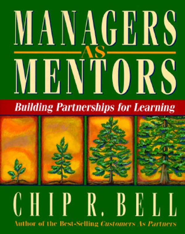 Cover Art for 9781881052920, Managers as Mentors: Building Partnerships for Learning by Chip R. Bell